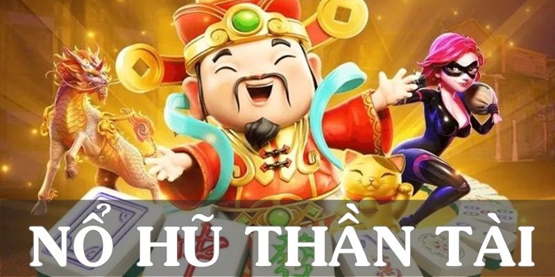 Nổ hũ thần tài đã khẳng định được sự uy tín trong nhiều năm qua